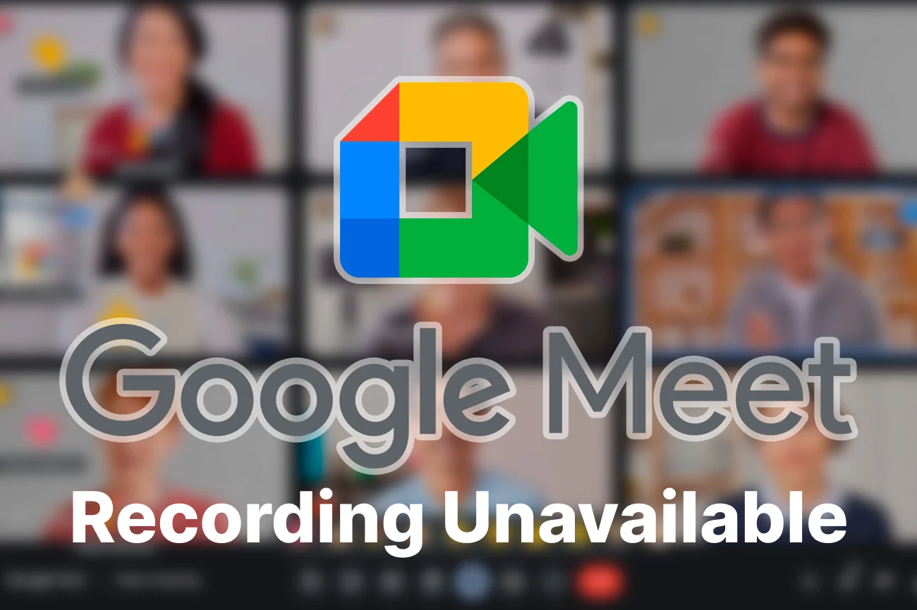 google meet recording unavailable