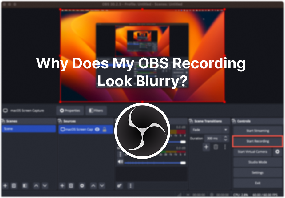 why does my obs recording look blurry