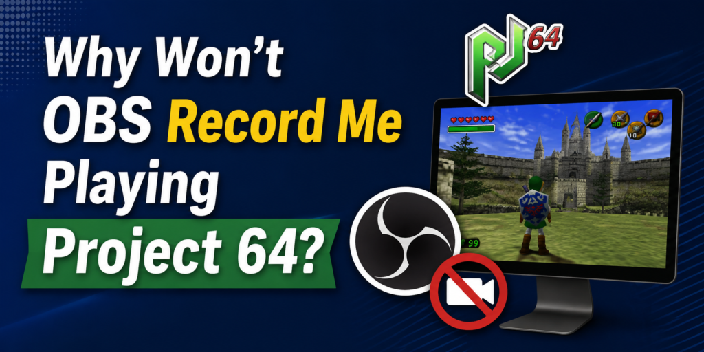 why wont my obs record me playing project 64